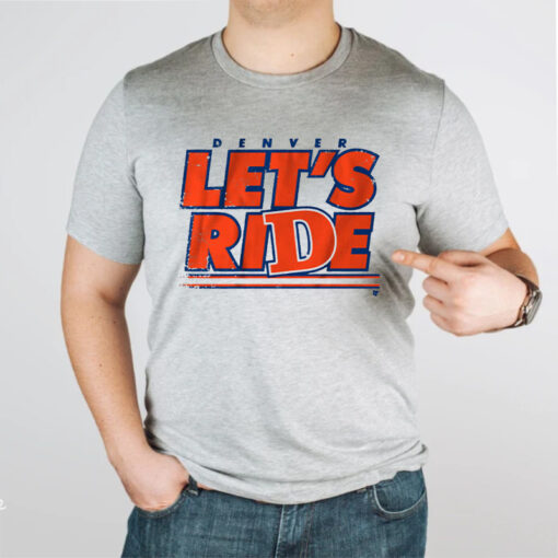 DENVER LET'S RIDE Shirts