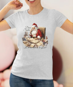 Dear Santa Is It Too Late To Be Good Christmas T-Shirtt