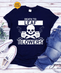 Death to Leaf Blowers T-Shirt