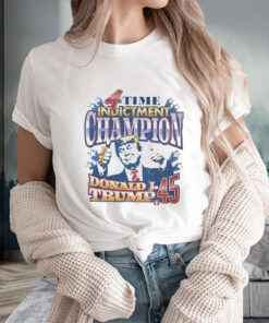 Donald Trump 4 Time Indictment Champion T-Shirts