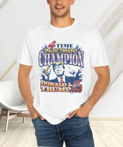 Donald Trump 4 Time Indictment Champion T-Shirtt