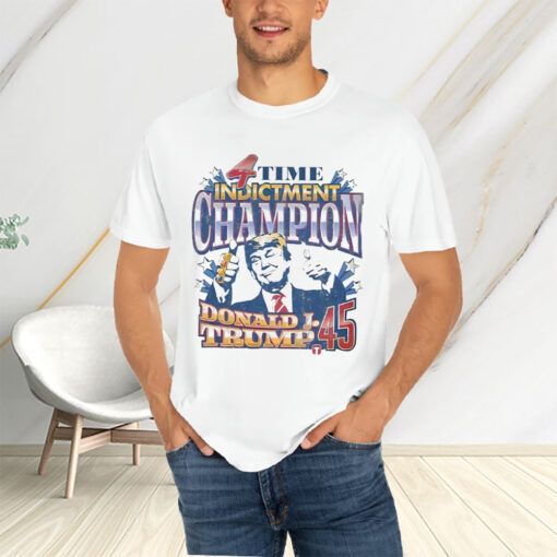 Donald Trump 4 Time Indictment Champion T-Shirtt