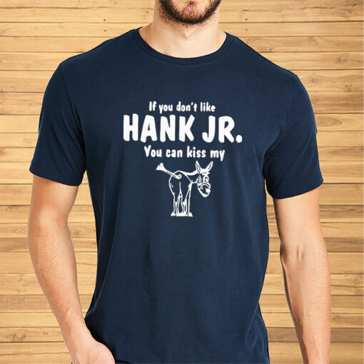 Donkey If You Dont Like Hank Jr You Can Kiss My Shirt