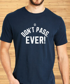 Don't Pass Ever Limited Shirt