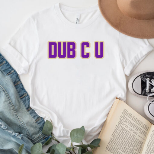 Dub C U Shirt