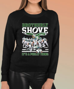 Eagles Brotherly Shove Its A Philly Thing T-Shirt