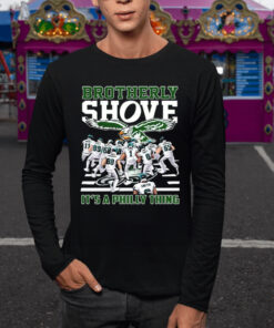 Eagles Brotherly Shove Its A Philly Thing TShirt