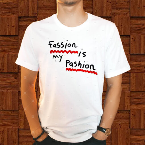 Fassion Is My Passion Shirt