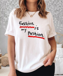 Fassion Is My Passion Shirts