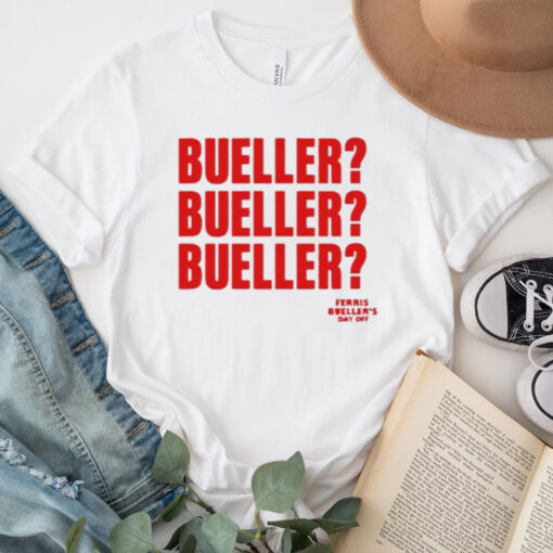 Ferris Bueller's Day Off Bueller Bueller Bueller TShirt