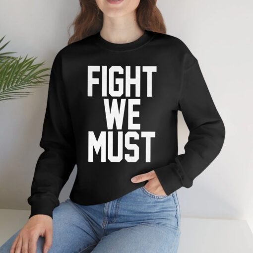 Fight We Must T-Shirtt