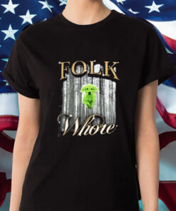 Folk Whore Shirts