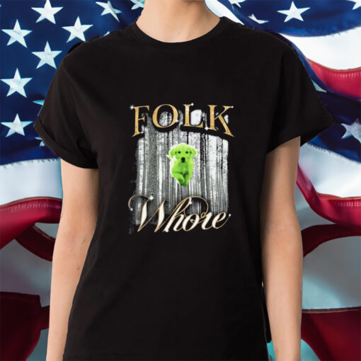 Folk Whore Shirts