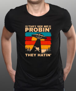 Funny UFO Alien Humor They See Me Probin Abduction T-Shirts