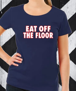 Georgia Football Eat Off The Floor TShirt