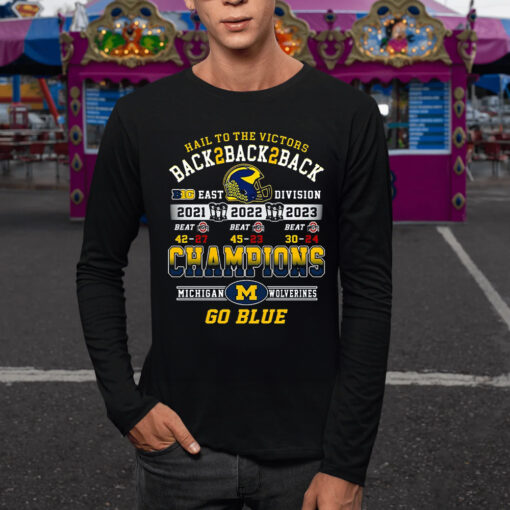 Hail To The Victors Back To Back To Back 2021 2022 2023 Champions Michigan Wolverines T-Shirt