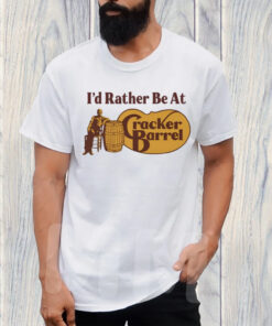 I'd Rather Be At Cracker Barrel T-Shirt