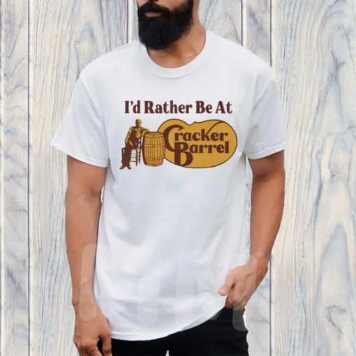 I'd Rather Be At Cracker Barrel T-Shirt