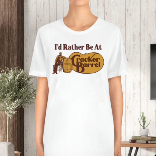 I'd Rather Be At Cracker Barrel TShirt