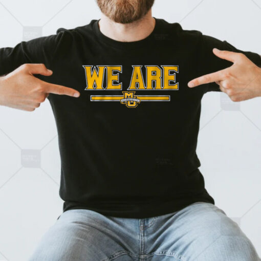 MARQUETTE BASKETBALL WE ARE Shirts
