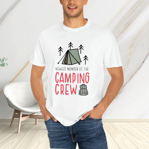 Newest Member Of The Camping Crew T-Shirts