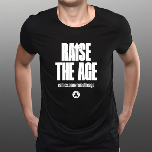 Raise The Age Celtics T-Shirts