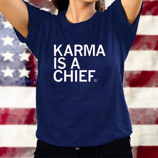 Raygun Karma Is A Chief T-Shirts