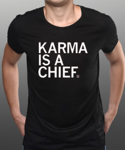 Raygun Karma Is A Chief T-Shirtt