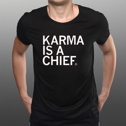 Raygun Karma Is A Chief T-Shirtt