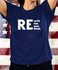 Re Cycle Use New Think 2023 T-Shirts