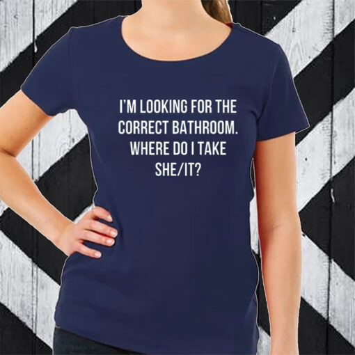 Retro I’m Looking for The Correct Bathroom Where Do I Take She It T-Shirt