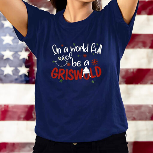 Retro In A World Full Of Grinches Be A Griswold Print Sweat T-Shirts