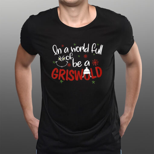 Retro In A World Full Of Grinches Be A Griswold Print Sweat T-Shirtt