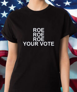 Retro Roe Roe Roe Your Vote Shirt