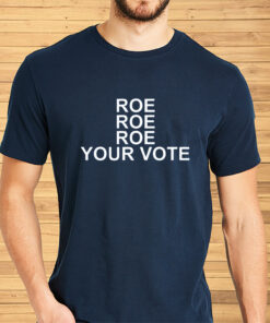 Retro Roe Roe Roe Your Vote Shirts