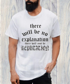 Retro There Will Be No Explanation Just Reputation T-Shirt