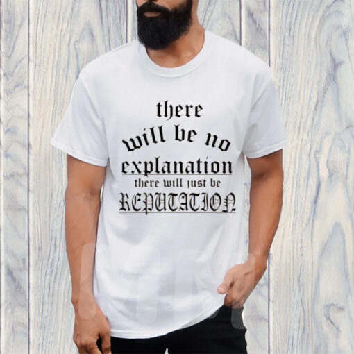 Retro There Will Be No Explanation Just Reputation T-Shirt