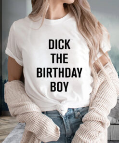 Rich Evans Dick The Birthday Boy T-Shirts