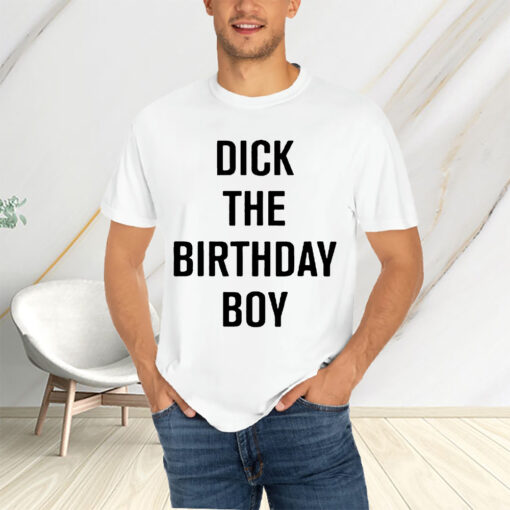 Rich Evans Dick The Birthday Boy T-Shirtt