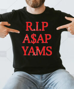 Rip Asap Yams Always Strive And Prosper T-Shirts