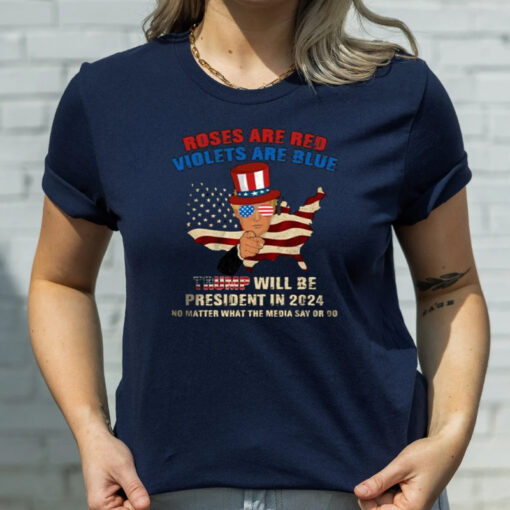 Roses Are Red Violets Are Blue Trump Will Be President In 2024 T-Shirtt