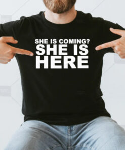 She Is Coming She Is Here Miley Cyrus T-Shirtt