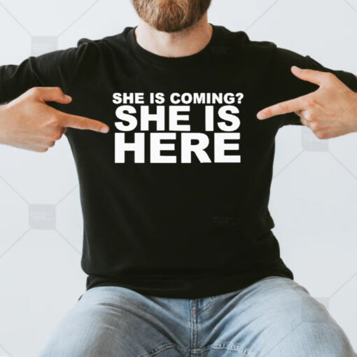 She Is Coming She Is Here Miley Cyrus T-Shirtt