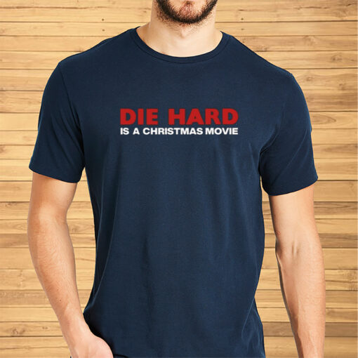 Shitheadsteve Die Hard Is A Christmas Movie Shirt