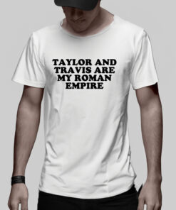 Shopellesong Taylor And Travis Are My Roman Empire TShirt