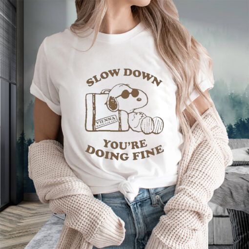 Snoopy Slow Down You’re Doing Fine T-Shirts