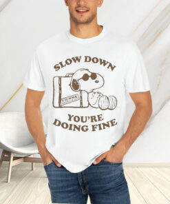 Snoopy Slow Down You’re Doing Fine T-Shirtt