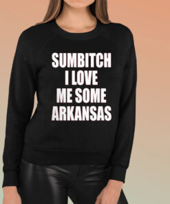 Sumbitch I Love Me Some Arkansas T-Shirt