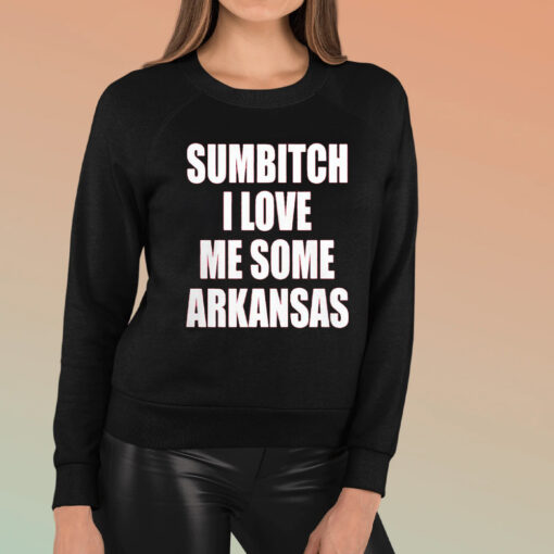 Sumbitch I Love Me Some Arkansas T-Shirt