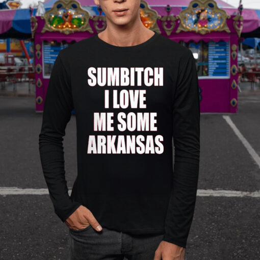 Sumbitch I Love Me Some Arkansas TShirt